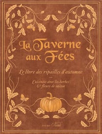 La taverne aux fées : le livre des ripailles d'automne