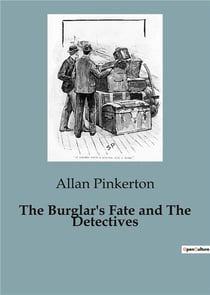 The Burglar's Fate and The Detectives : A Tale of Crime and Justice in 19th Century America