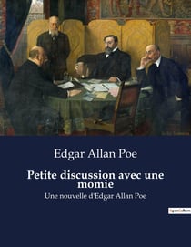 Petite discussion avec une momie : Une exploration satirique des sciences et des croyances à travers une rencontre improbable avec une momie ressuscitée.