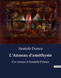 L'Anneau d'améthyste : Les secrets d'un anneau au coeur des passions parisiennes.