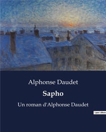 Sapho : Un roman d'Alphonse Daudet
