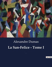 La San-Felice - Tome I : Intrigues et passions à Naples sous la plume d'Alexandre Dumas