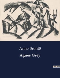 Agnes Grey : La vida y desafios de una institutriz victoriana