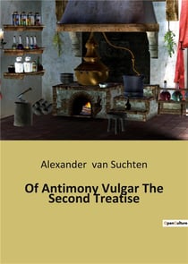 Of Antimony Vulgar The Second Treatise