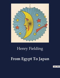 From Egypt To Japan : A Journey Through Ancient Egypt: Exploring the Monuments and Culture Along the Nile