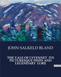 The vale of lyvennet : its picturesque peeps and legendary  lore