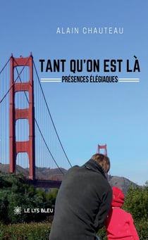 Tant qu'on est là : Présences élégiaques