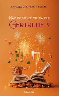 Mais qu’est-ce qui t’a pris Gertrude ?