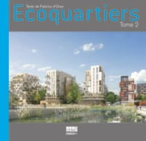Écoquartiers Tome 2 - aménagement urbain