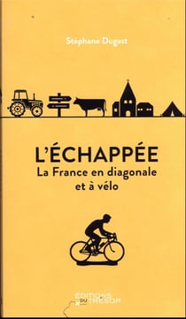 L'échappée : la France en diagonale et à vélo