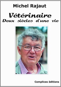 Vétérinaire : deux siècles d'une vie