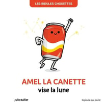 Les Bidules Chouettes : Amel la canette vise la lune