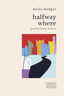 Halfway where : poems from before