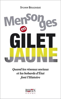 Mensonges en gilet jaune - quand les réseaux sociaux et les bobards d'Etat font l'histoire