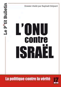 L'ONU contre ISRAËL : Analyse critique des résolutions de l'ONU sur Israël / interprétation géopolitique