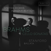 Brahms: Cello Sonatas - Stanford: Ballata