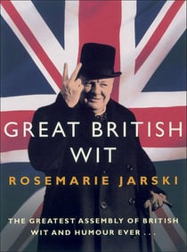 GREAT BRITISH WIT - THE GREATEST ASSEMBLY OF BRITISH WIT AND HUMOUR EVER ...