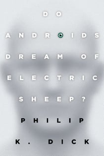 Do Androids Dream of Electric Sheep? : The inspiration for the films Blade Runner and Blade Runner 2049