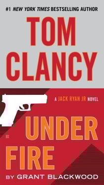 TOM CLANCY UNDER FIRE: A JACK RYAN JR. NOVEL