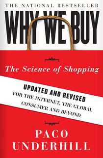 WHY WE BUY: THE SCIENCE OF SHOPPING - UPDATED AND REVISED FOR THE INTERNET, THE GLOBAL CONSUMER, AND BEYOND