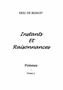 Instants et raisonnances : Poèmes Tome 1