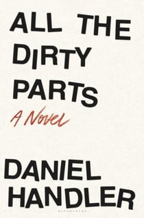 ALL THE DIRTY PARTS - A NOVEL