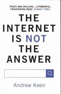 THE INTERNET IS NOT THE ANSWER