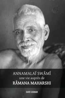Annamalaï swami, une vie auprès de ramana maharshi