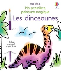 Les dinosaures - Ma première peinture magique