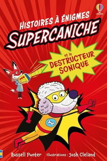 Histoires à énigmes : Supercaniche et le destructeur sonique