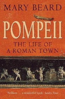 Pompeii: the Life of a Roman town