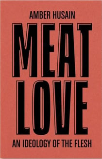 Meat love : an ideology of the flesh