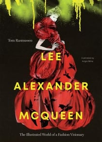LEE ALEXANDER MCQUEEN - THE ILLUSTRATED WORLD OF A FASHION VISIONARY