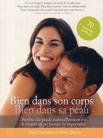 Bien dans son corps, bien dans sa peau - perdre du poids naturellement en 6 étapes et ne jamais le reprendre