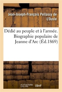 Dedie au peuple et a l'armee. biographie populaire de jeanne d'arc