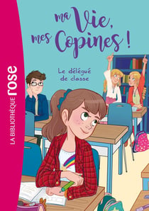 Ma vie, mes copines ! Tome 2 : le délégué de classe