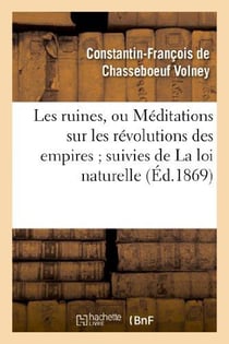 Les ruines, ou Méditations sur les révolutions des empires suivies de La loi naturelle
