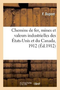Chemins de fer, mines et valeurs industrielles des etats-unis et du canada, 1912