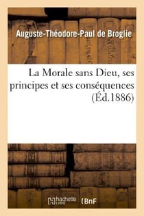 La morale sans dieu, ses principes et ses consequences