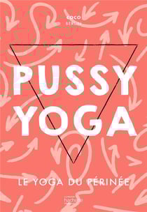 Pussy yoga : le yoga du périnée