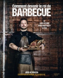 Comment devenir le roi du barbecue