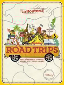 Road trips, 40 itinéraires sur les plus belles routes du monde