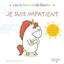 Gaston la licorne : les émotions de Gaston : je suis impatient
