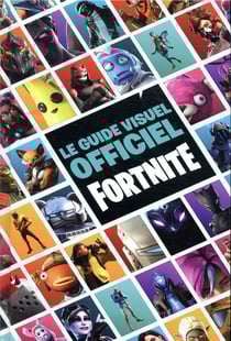 Fortnite : le guide visuel officiel