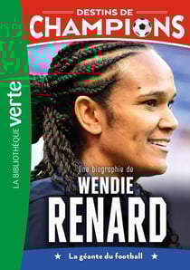 Destins de champions Tome 24 : Une biographie de Wendie Renard