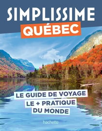 Guide simplissime : Québec : Le guide de voyage le + pratique du monde