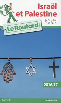Guide du routard - israël - palestine (édition 2016/2017)