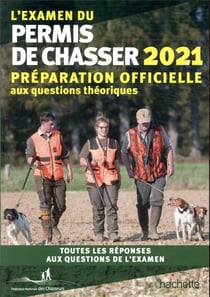 L'examen du permis de chasser - préparation officielle aux questions théoriques - toutes les réponses aux questions de l'examen (édition 2021)