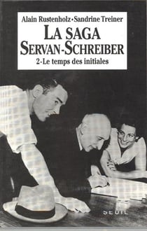 La saga servan-schreiber, tome 2 - le temps des initiales