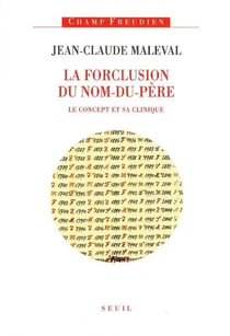 La forclusion du nom-du-père - le concept et sa clinique